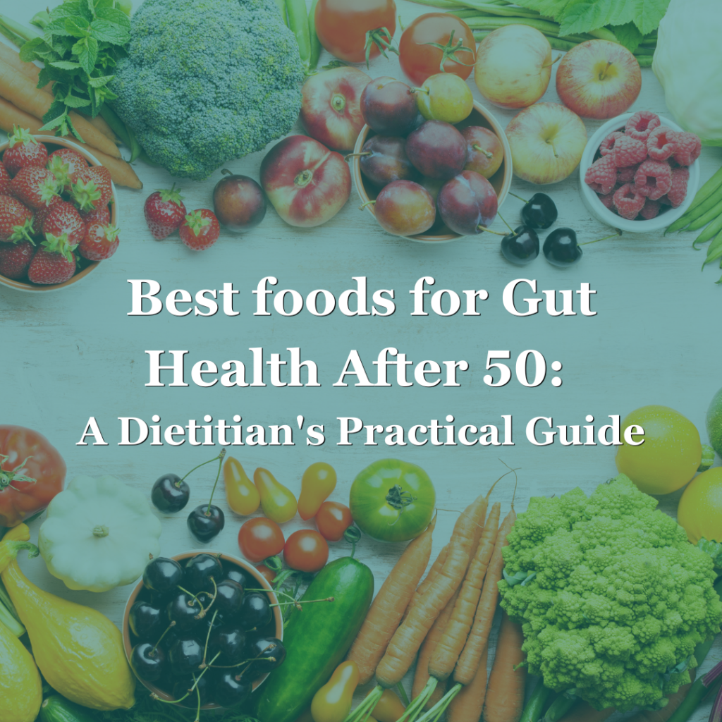Fresh fruit and vegetables surrounding the title "Best Foods for Gut Health After 50: A Dietitian's Practical Guide".
