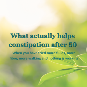 What helps constipation after 50 when fibre, fluids and exercise are not enough