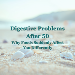 Digestive Problems After 50: Why Foods Suddenly Affect You Differently” featured image showing seashells on a beach with soft teal text overlay, representing gut health and digestive changes with ageing.