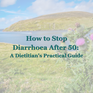 Scottish coastal scene with thistles and the title "How to Stop Diarrhoea After 50: A Dietitian's Practical Guide